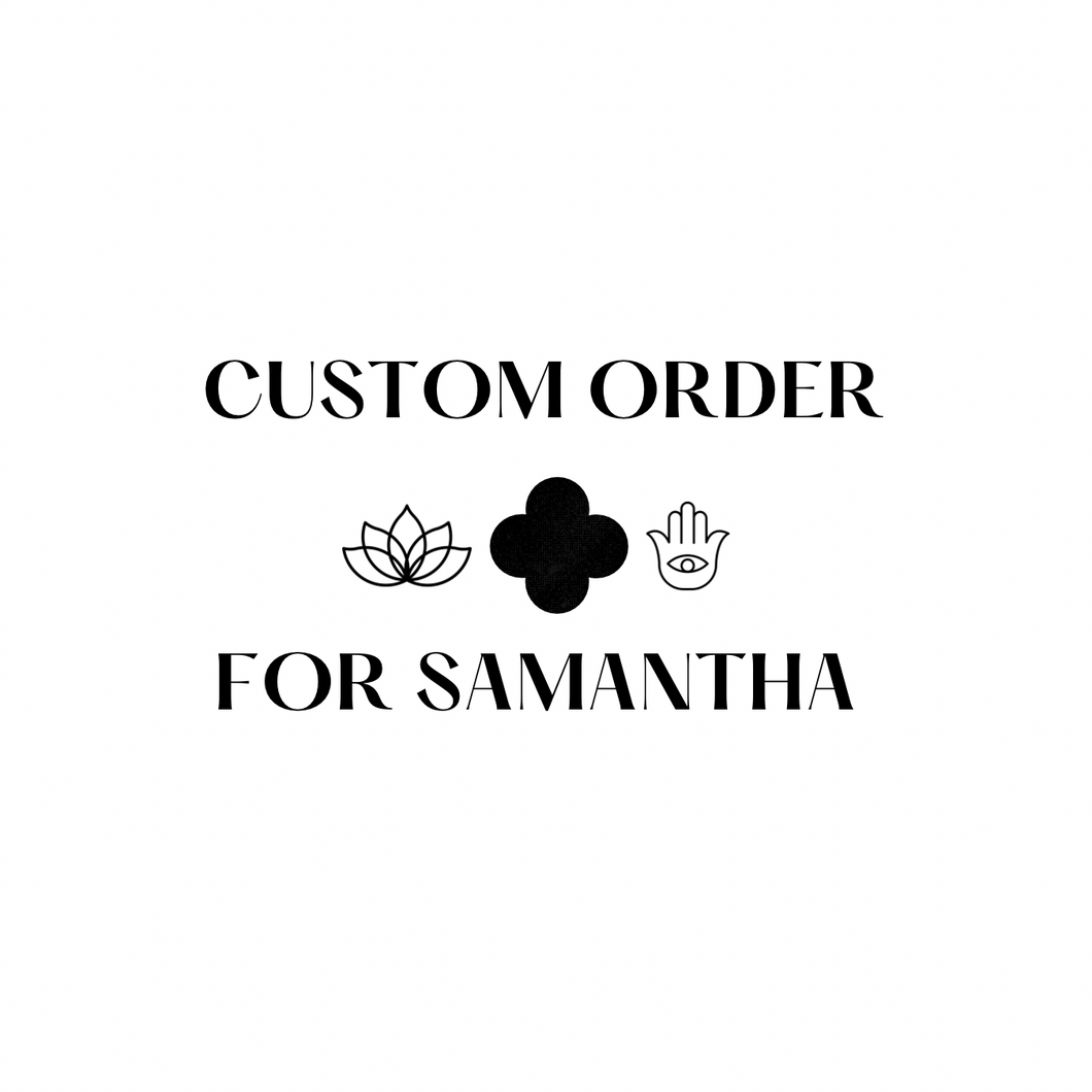 Custom Order for Samantha