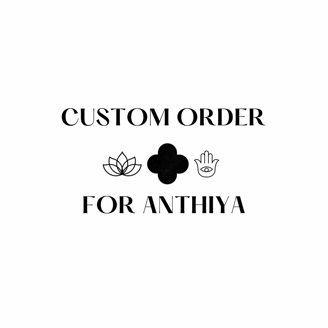 Custom Order for Anthiya